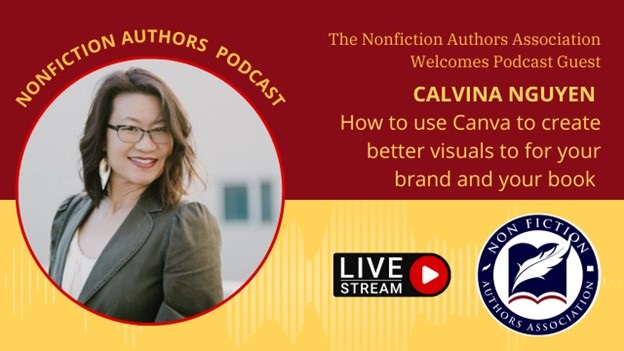 Podcast Interview: Calvina Nguyen 07/26/2023 – How to use Canva to create better visuals for your brand and your book