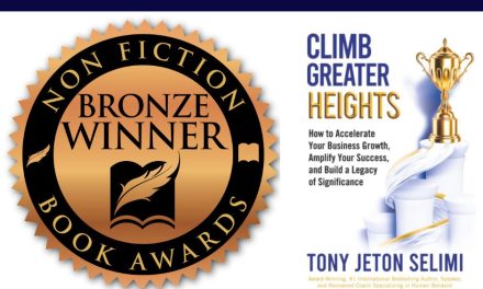 Book Award Winner: Climb Greater Heights: How to Accelerate Your Business Growth, Amplify Your Success, and Build a Legacy of Significance by Tony Jeton Selimi
