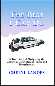 Author Interview: Cheryl Landes, author of The Best I Can Do: A True Story of Navigating the Complexities of Mental Illness and Homelessness