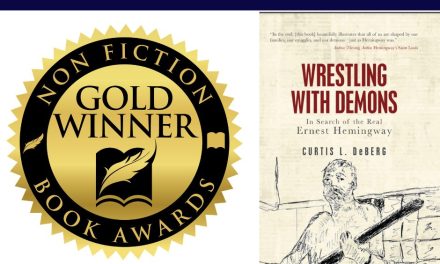 Book Award Winner: Wrestling With Demons: In Search of the Real Ernest Hemingway by Curtis L. DeBerg