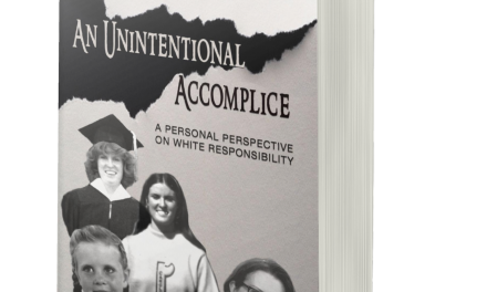 BOOK AWARD WINNER: AN UNINTENTIONAL ACCOMPLICE: A PERSONAL PERSPECTIVE ON WHITE RESPONSIBILITY