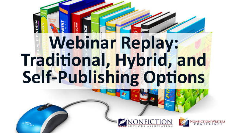 Webinar Replay Traditional Hybrid and Self Publishing Options Demystified